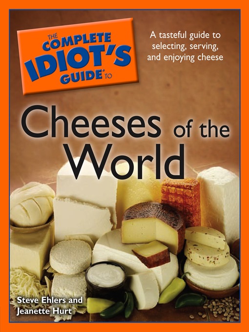 Title details for The Complete Idiot's Guide to Cheeses of the World by Steve Ehlers - Available